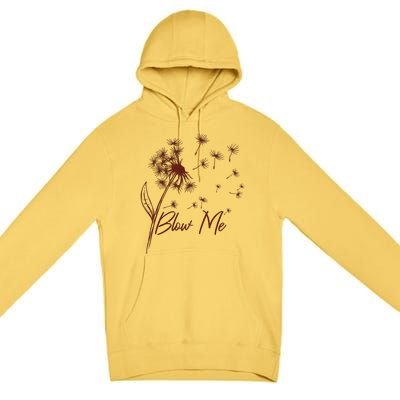 Blow Me Dandelion Funny Premium Pullover Hoodie