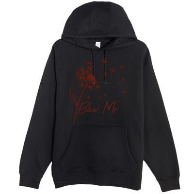 Blow Me Dandelion Funny Premium Pullover Hoodie