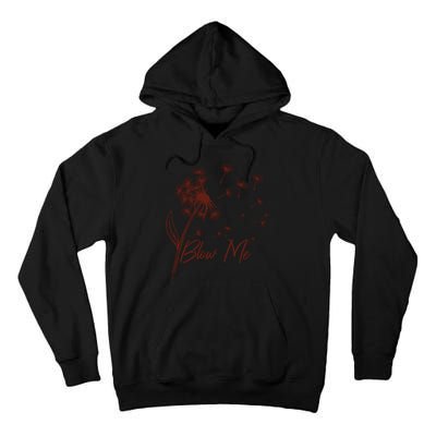 Blow Me Dandelion Funny Tall Hoodie