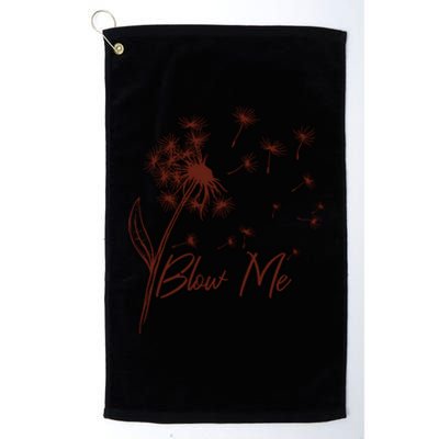 Blow Me Dandelion Funny Platinum Collection Golf Towel