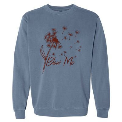 Blow Me Dandelion Funny Garment-Dyed Sweatshirt