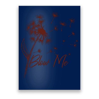 Blow Me Dandelion Funny Poster