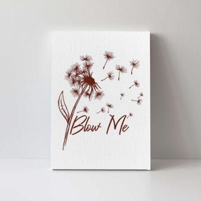 Blow Me Dandelion Funny Canvas