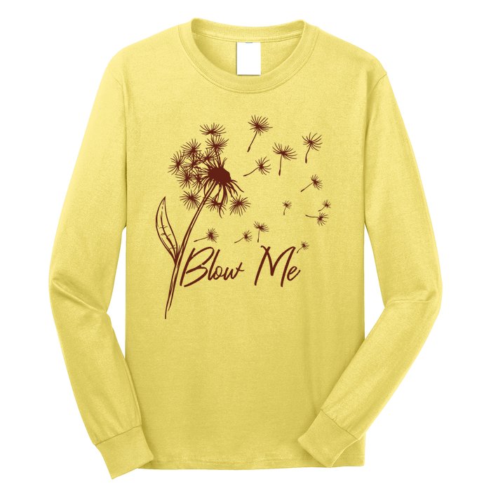 Blow Me Dandelion Funny Long Sleeve Shirt