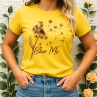 Blow Me Dandelion Funny Womens T-Shirt