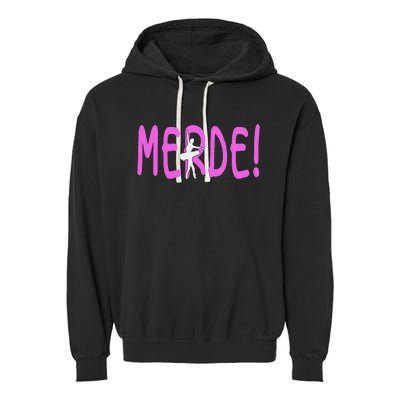 Ballet Merde Dancing Break A Leg Garment-Dyed Fleece Hoodie