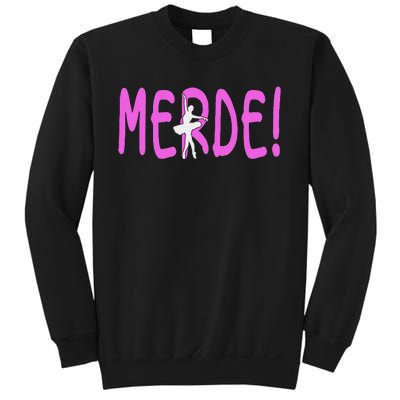 Ballet Merde Dancing Break A Leg Sweatshirt