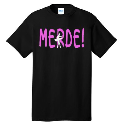 Ballet Merde Dancing Break A Leg Tall T-Shirt