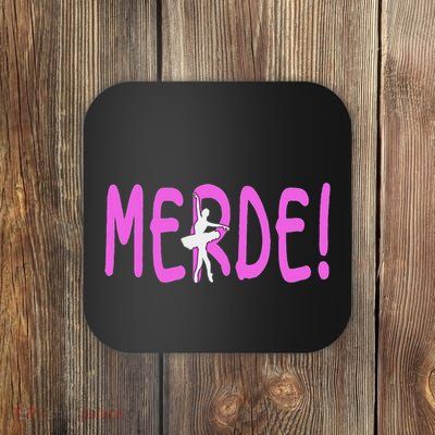 Ballet Merde Dancing Break A Leg Coaster