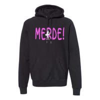 Ballet Merde Dancing Break A Leg Premium Hoodie