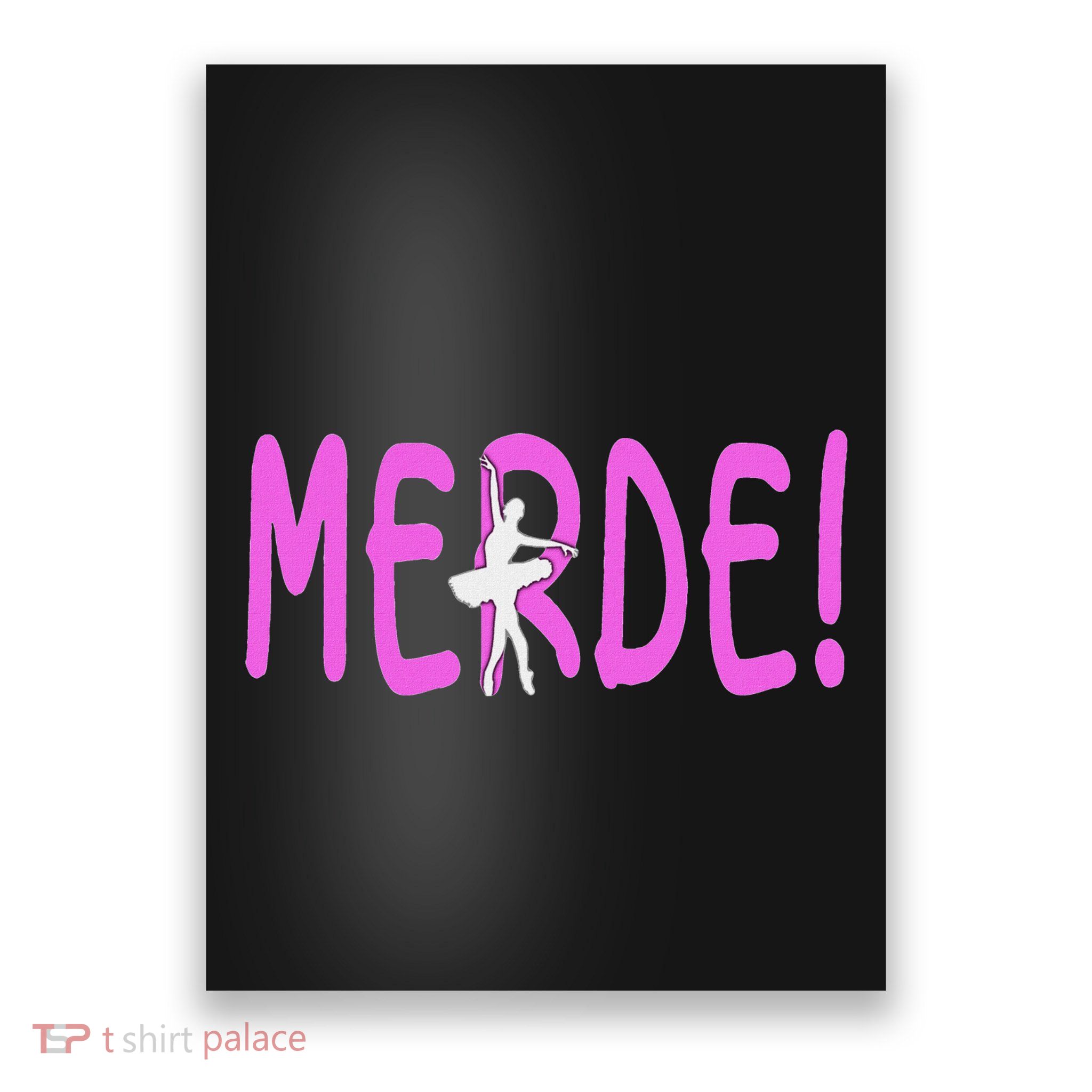Ballet Merde Dancing Break A Leg Poster
