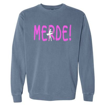 Ballet Merde Dancing Break A Leg Garment-Dyed Sweatshirt