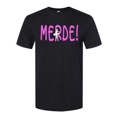 Ballet Merde Dancing Break A Leg Softstyle CVC T-Shirt