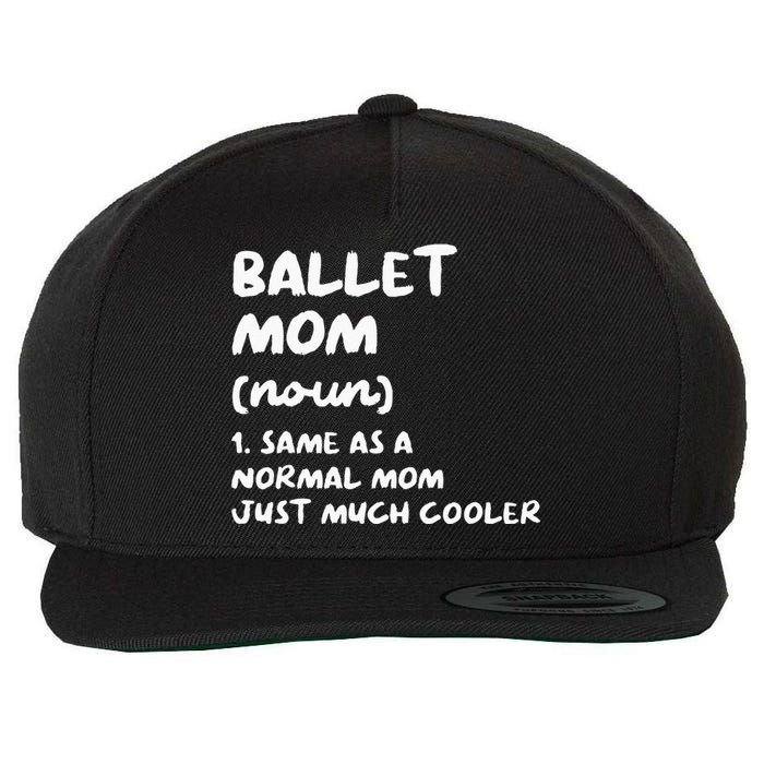 Ballet Mom Definition Funny Ballerina Dancer Wool Snapback Cap