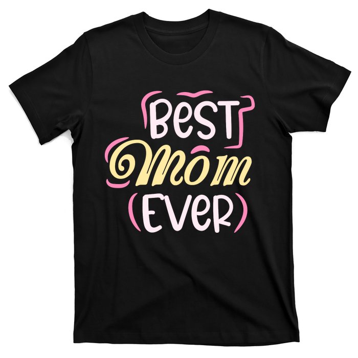 Best Mom Ever T T-Shirt