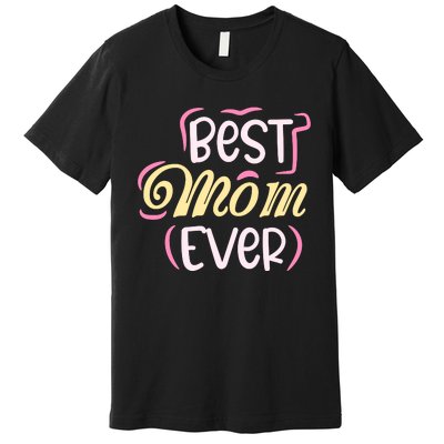 Best Mom Ever T Premium T-Shirt