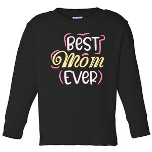 Best Mom Ever T Toddler Long Sleeve Shirt