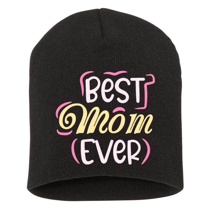 Best Mom Ever T Short Acrylic Beanie