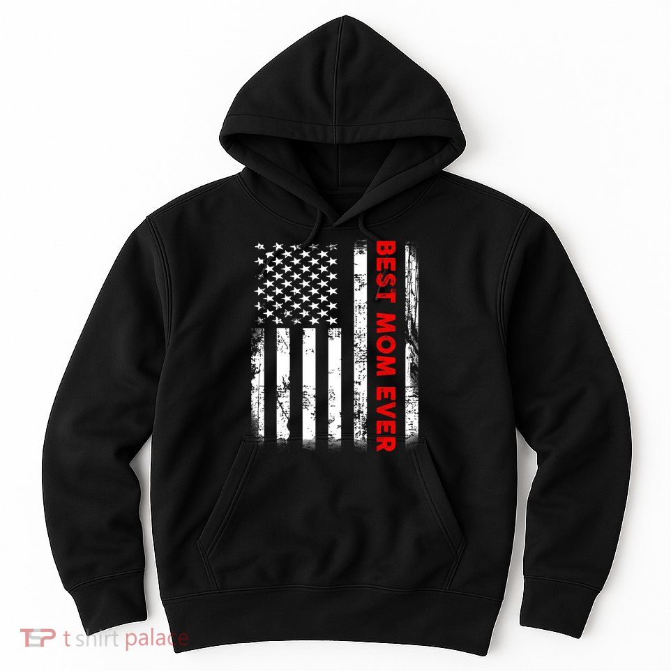 Best Mom Ever US American Flag Graphic Tee Mothers Day Hoodie