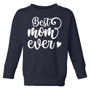 Best Mom Ever Mother's Day Gift Toddler Sweatshirt