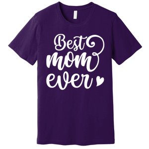 Best Mom Ever Mother's Day Gift Premium T-Shirt