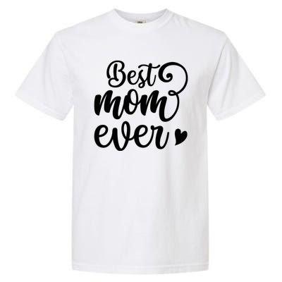 Best Mom Ever Mother's Day Gift Garment-Dyed Heavyweight T-Shirt