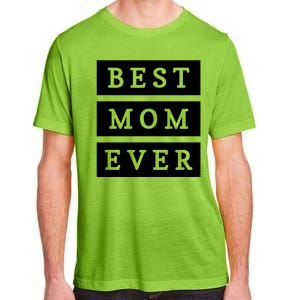 Best Mom Ever Gift For Mothers Day Adult ChromaSoft Performance T-Shirt