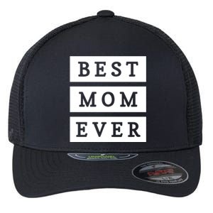 Best Mom Ever Gift For Mothers Day Flexfit Unipanel Trucker Cap