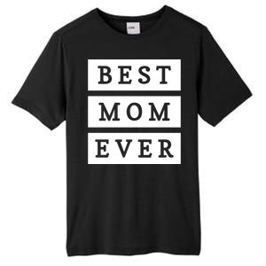 Best Mom Ever Gift For Mothers Day Tall Fusion ChromaSoft Performance T-Shirt