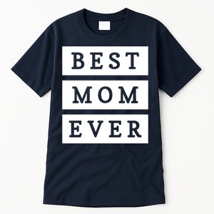 Best Mom Ever Gift For Mothers Day Tall T-Shirt