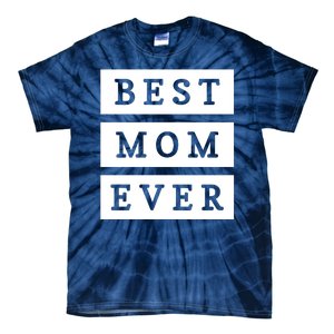 Best Mom Ever Gift For Mothers Day Tie-Dye T-Shirt