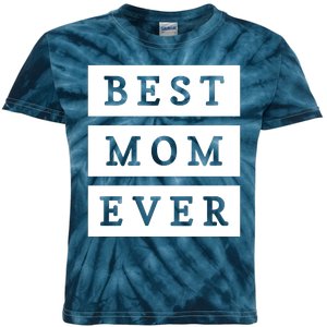 Best Mom Ever Gift For Mothers Day Kids Tie-Dye T-Shirt