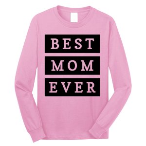 Best Mom Ever Gift For Mothers Day Long Sleeve Shirt