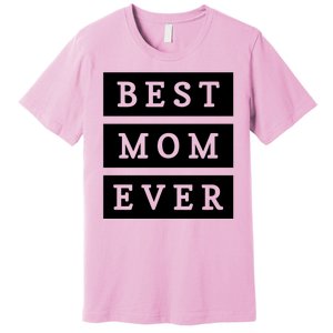 Best Mom Ever Gift For Mothers Day Premium T-Shirt