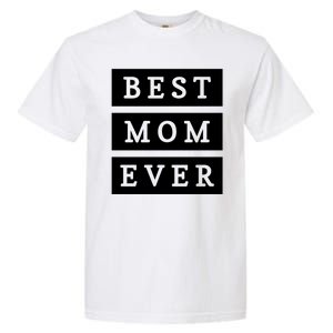 Best Mom Ever Gift For Mothers Day Garment-Dyed Heavyweight T-Shirt