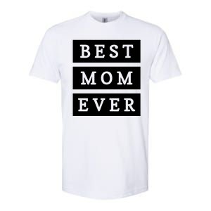 Best Mom Ever Gift For Mothers Day Softstyle CVC T-Shirt