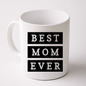 Best Mom Ever Gift For Mothers Day Coffee Mug