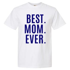 Best Mom Ever Garment-Dyed Heavyweight T-Shirt