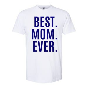 Best Mom Ever Softstyle CVC T-Shirt