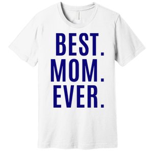 Best Mom Ever Premium T-Shirt