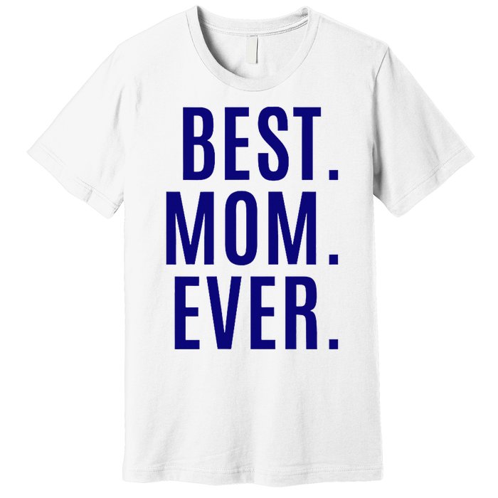 Best Mom Ever Premium T-Shirt