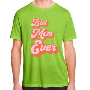 Best Mom Ever Retro Cute Pink For The Best Mom In The World Meaningful Gift Adult ChromaSoft Performance T-Shirt