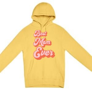 Best Mom Ever Retro Cute Pink For The Best Mom In The World Meaningful Gift Premium Pullover Hoodie