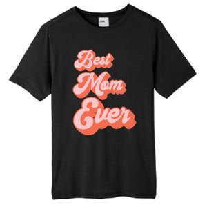 Best Mom Ever Retro Cute Pink For The Best Mom In The World Meaningful Gift Tall Fusion ChromaSoft Performance T-Shirt