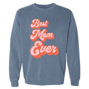 Best Mom Ever Retro Cute Pink For The Best Mom In The World Meaningful Gift Garment-Dyed Sweatshirt