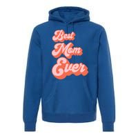 Best Mom Ever Retro Cute Pink For The Best Mom In The World Meaningful Gift Premium Hoodie