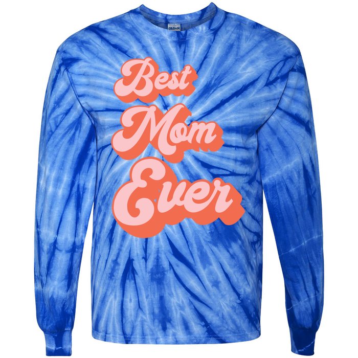 Best Mom Ever Retro Cute Pink For The Best Mom In The World Meaningful Gift Tie-Dye Long Sleeve Shirt