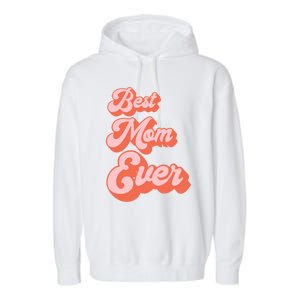 Best Mom Ever Retro Cute Pink For The Best Mom In The World Meaningful Gift Garment-Dyed Fleece Hoodie