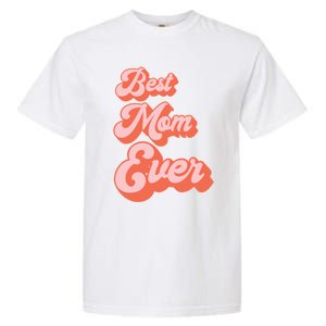 Best Mom Ever Retro Cute Pink For The Best Mom In The World Meaningful Gift Garment-Dyed Heavyweight T-Shirt