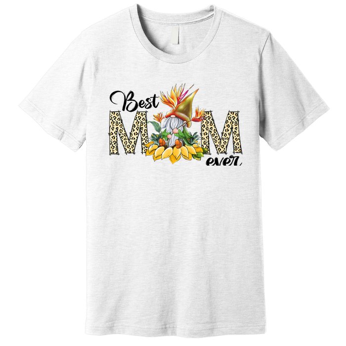 Best Mom Ever Sunflower Bird Of Paradise Flower Gnome Mom Premium T-Shirt